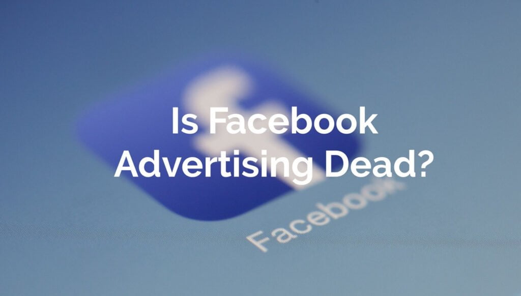 Is Facebook advertising dead-NXTLVLROI Business Consultants