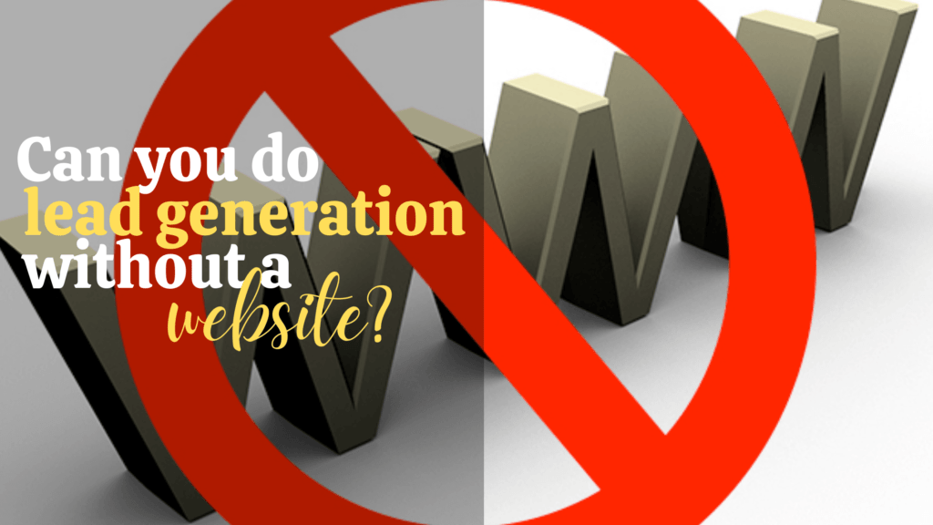 Can You Do Lead Generation Without a Website