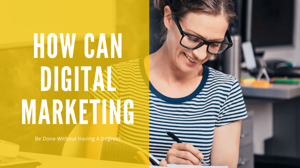 How Can Digital Marketing Be Done Without Having A Degree