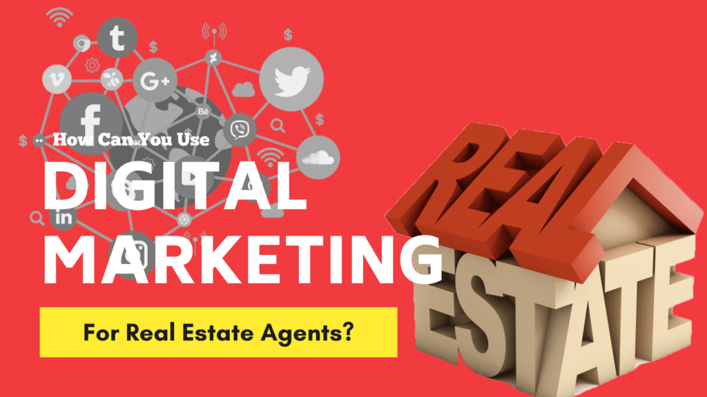 How Can You Use Digital Marketing For Real Estate Agents