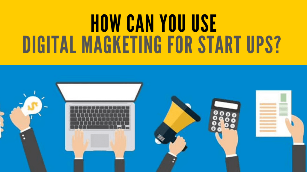 How Can You Use Digital Marketing For Startups