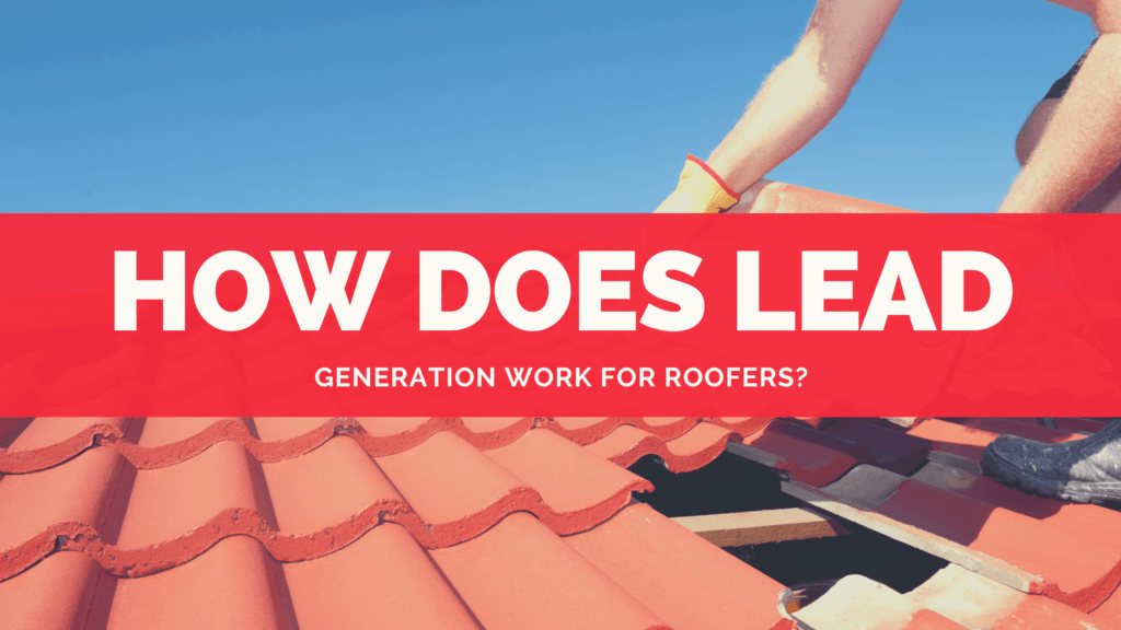 How Does Lead Generation Work for Roofers