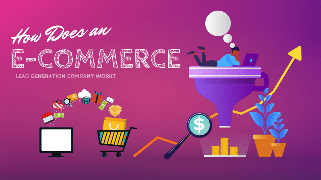 How Does an E-Commerce Lead Generation Company Work