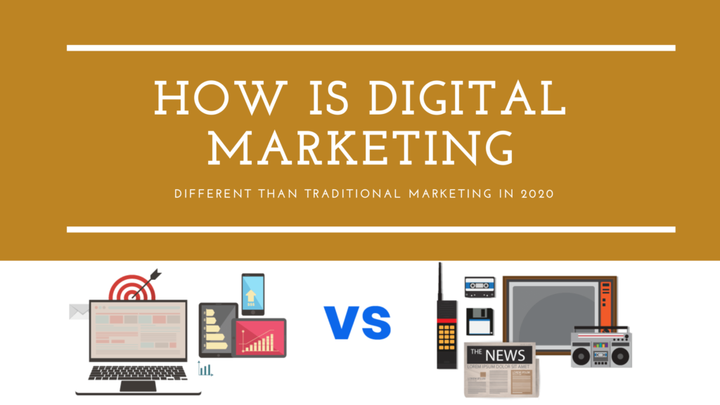 How is Digital Marketing Different Than Traditional Marketing in 2020