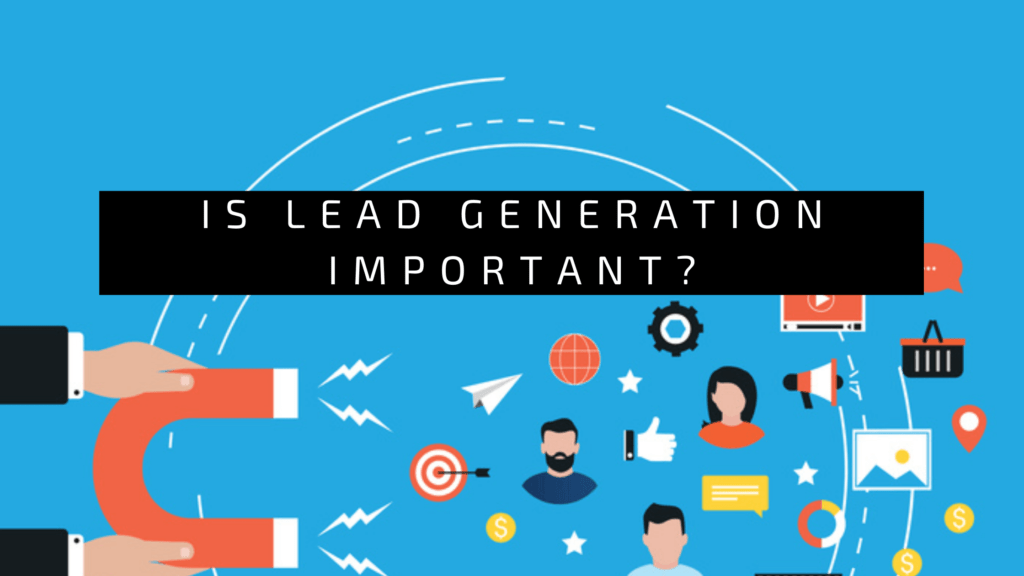 Is Lead Generation Important