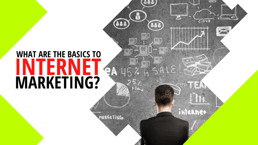 What are the Basics to Internet Marketing