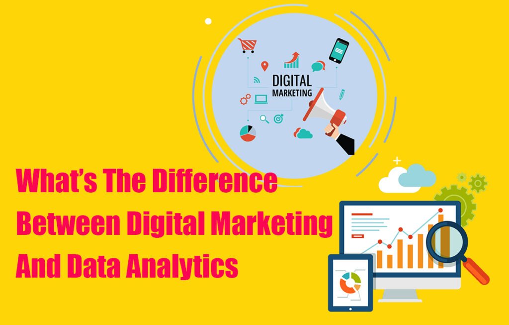 What’s The Difference Between Digital Marketing And Data Analytics