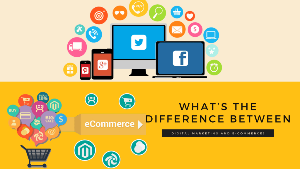 What’s The Difference Between Digital Marketing and E-Commerce