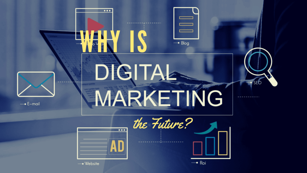 Why Is Digital Marketing the Future
